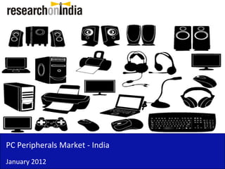 Insert Cover Image using Slide Master View
                              Do not distort




PC Peripherals Market - India
January 2012
 