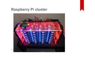 Raspberry Pi cluster 
11 
 