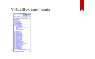 VirtualBox commands 
44 
 