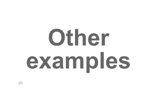 Other 
examples 
09 
 