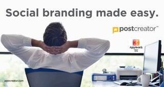 postcreator.com
.
Social branding made easy.
 