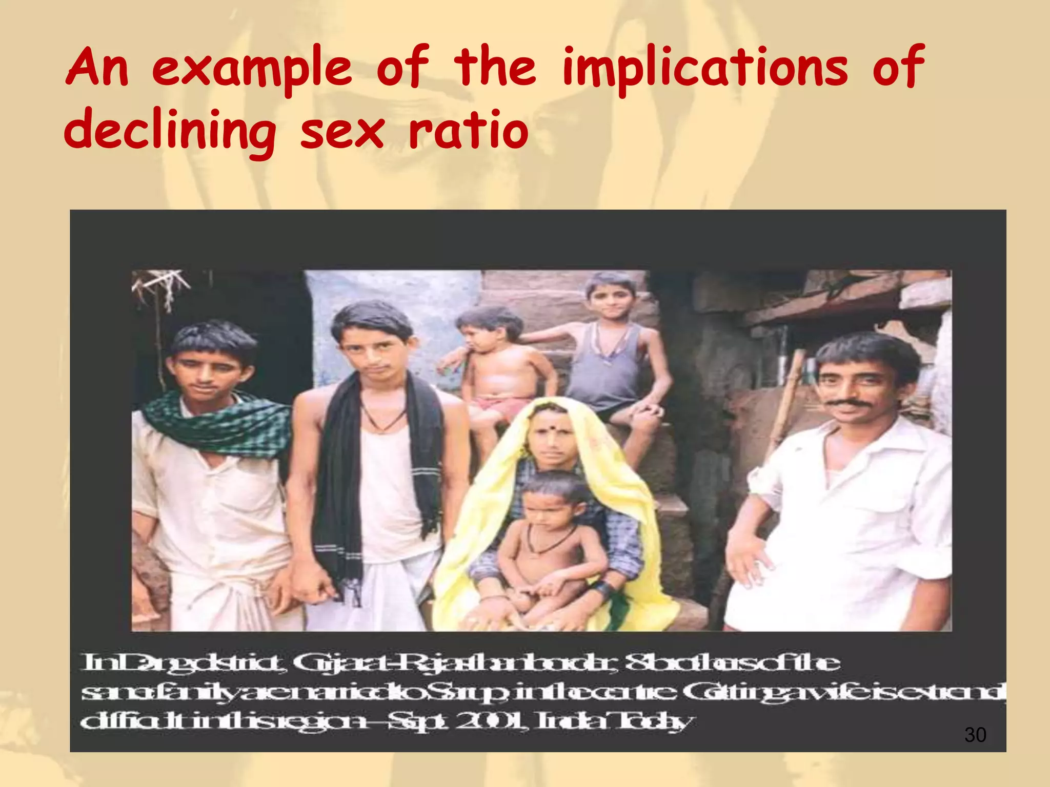 An example of the implications of
declining sex ratio




                                    30
 