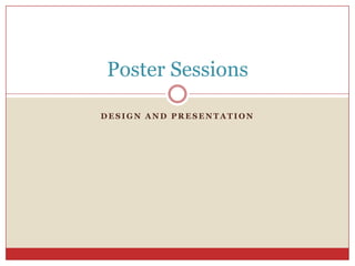 Design and Presentation Poster Sessions 