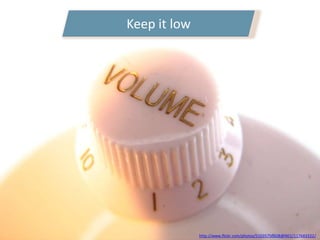 Keep it low
http://www.flickr.com/photos/51035750608@N01/117683322/
 