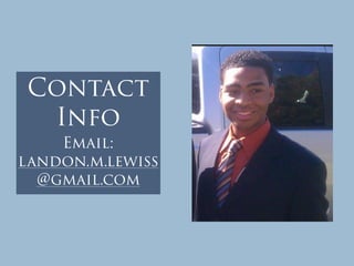 Contact
Info
Email:
landon.m.lewiss
@gmail.com
 