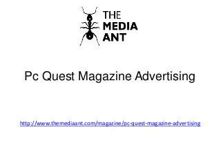 Pc Quest Magazine Advertising
http://www.themediaant.com/magazine/pc-quest-magazine-advertising
 