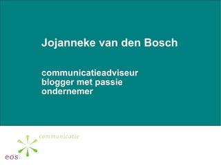 Jojanneke van den Bosch communicatieadviseur blogger met passie ondernemer 