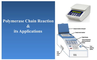 Polymerase Chain Reaction
&
its Applications
 