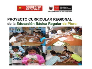 PROYECTO CURRICULAR REGIONAL de la  Educación Básica Regular  de Piura 
