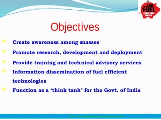  Create awareness among masses
 Promote research, development and deployment
 Provide training and technical advisory services
 Information dissemination of fuel efficient
technologies
 Function as a ‘think tank’ for the Govt. of India
PCRA – An Integrated Energy Solution Provider
 