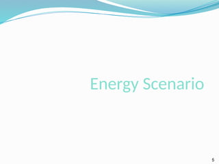 Energy Scenario
5
 