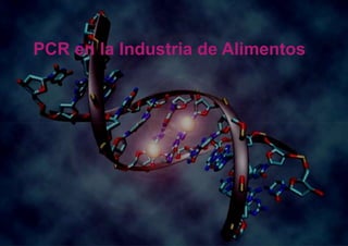 PCR en la Industria de Alimentos
 