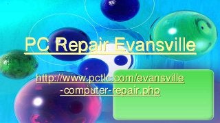 PC Repair Evansville
http://www.pctlc.com/evansville
-computer-repair.php
 