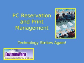 PC Reservation and Print Management Technology Strikes Again! 