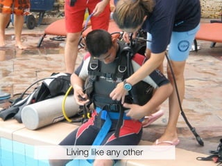 Living like any other
 