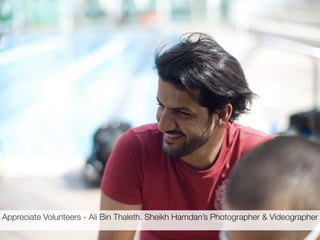 Appreciate Volunteers - Ali Bin Thaleth. Sheikh Hamdan’s Photographer & Videographer
 