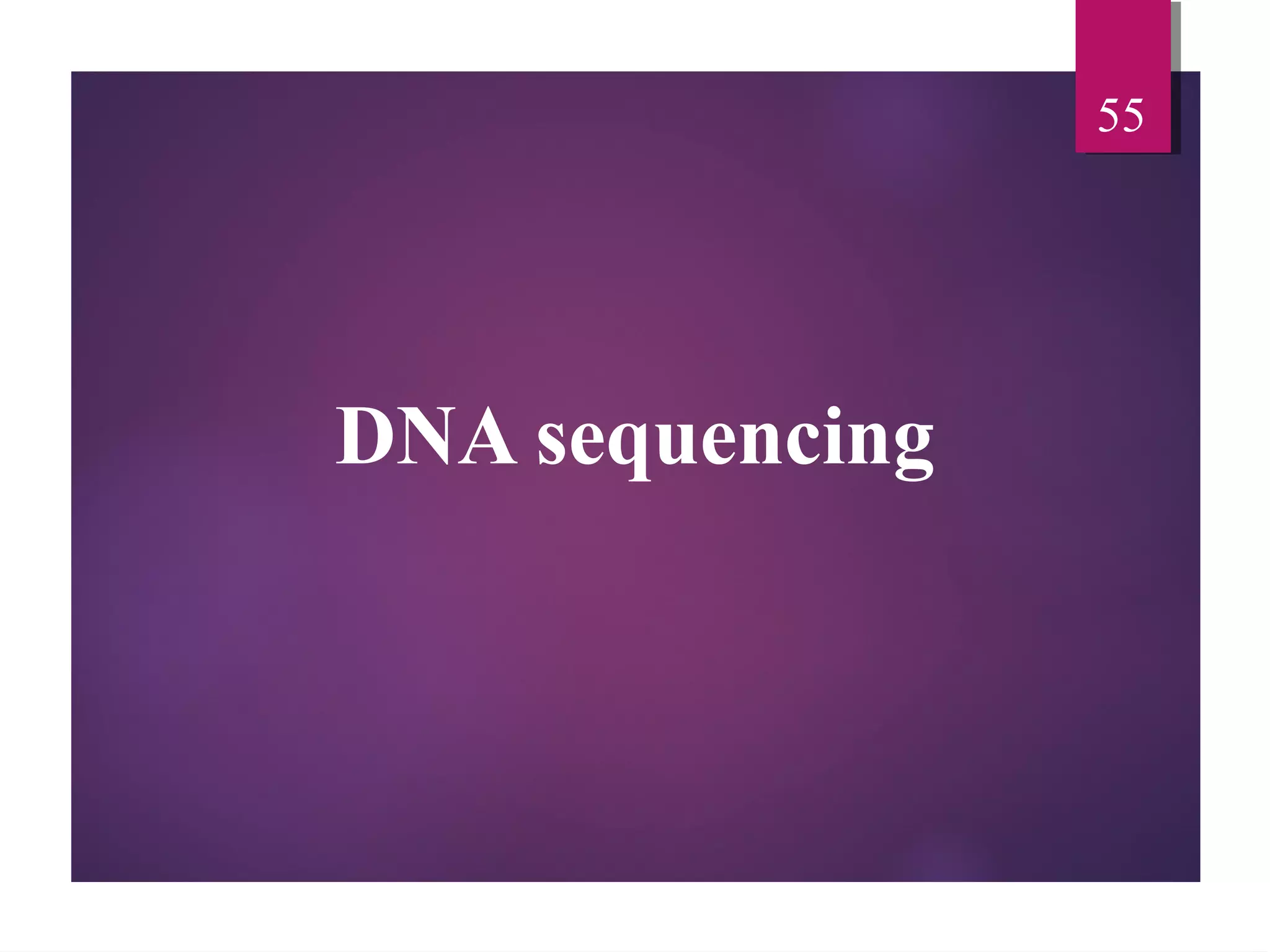 DNA sequencing
55
 
