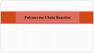 Polymerase Chain Reaction
 