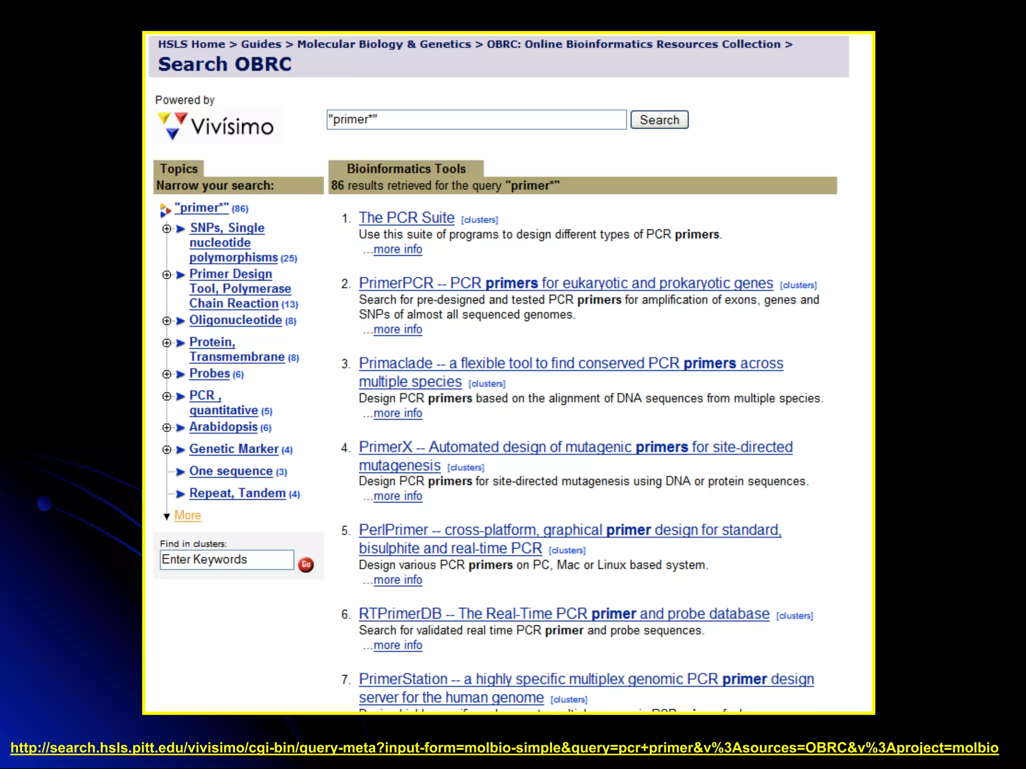 http://search.hsls.pitt.edu/vivisimo/cgi-bin/query-meta?input-form=molbio-simple&query=pcr+primer&v%3Asources=OBRC&v%3Aproject=molbio
 