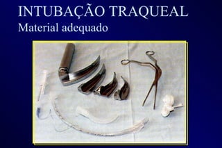 INTUBAÇÃO TRAQUEAL Material adequado 