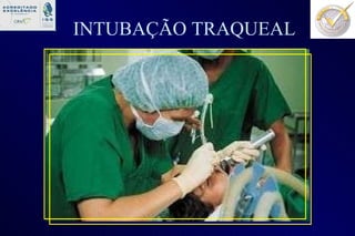 INTUBAÇÃO TRAQUEAL 