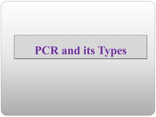 PCR and its Types
 