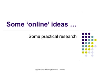 Some ‘online’ ideas … Some practical research 