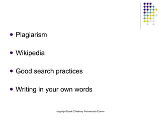 Plagiarism Wikipedia Good search practices Writing in your own words 
