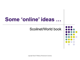 Some ‘online’ ideas … Scoilnet/World book 
