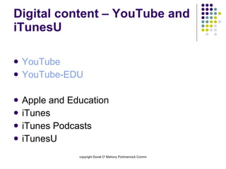 Digital content – YouTube and iTunesU YouTube YouTube-EDU Apple and Education iTunes iTunes Podcasts iTunesU 