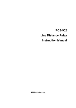 PCS-902
Line Distance Relay
Instruction Manual
NR Electric Co., Ltd.
 