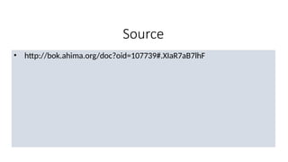 Source
• http://bok.ahima.org/doc?oid=107739#.XIaR7aB7lhF
 