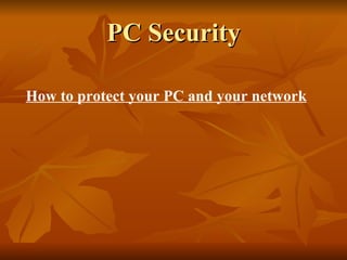 PC Security How to protect your PC and your network 