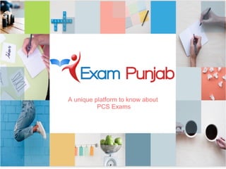 A unique platform to know about
PCS Exams
 