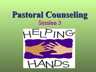 Pastoral Counseling Session 3   