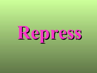 Repress 