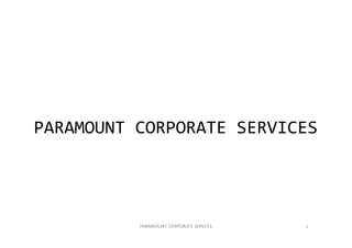 PARAMOUNT CORPORATE SERVICESPARAMOUNT CORPORATE SERVICES
PARAMOUNT CORPORATE SERVCES 1
 