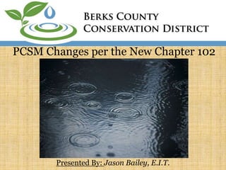 PCSM Changes per the New Chapter 102
Presented By: Jason Bailey, E.I.T.
 