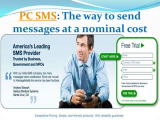 PC SMS: The way to send
messages at a nominal cost
 