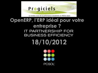 OpenERP, l’ERP idéal pour votre
        entreprise ?


        18/10/2012
 