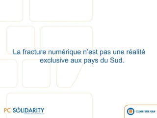 La fracture numérique n’est pas une réalité exclusive aux pays du Sud.