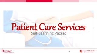 0
Patient Care Services
Self-Learning Packet
 