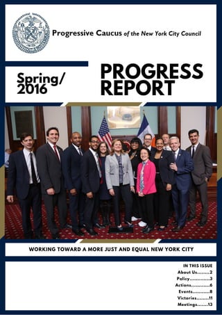 PROGRESS
REPORT
Spring/
2016
WORKING TOWARD A MORE JUST AND EQUAL NEW YORK CITY
IN THIS ISSUE
About Us........2
Policy.............3
Actions............6
Events...........8
Victories........11
Meetings.......13
 