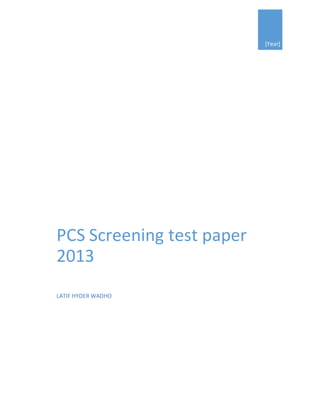 [Year]
PCS Screening test paper
2013
LATIF HYDER WADHO
 