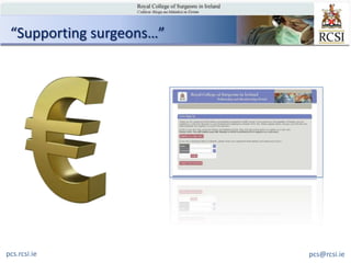 “Supporting surgeons…”




pcs.rcsi.ie               pcs@rcsi.ie
 