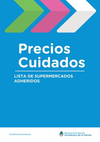 LISTA DE SUPERMERCADOS ADHERIDOS 2018
LISTA DE SUPERMERCADOS
ADHERIDOS
 