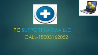 PC SUPPORT KARMA LLC
CALL-18003162052
 
