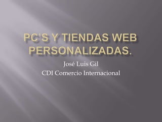 José Luis Gil
CDI Comercio Internacional

 