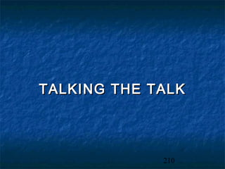 TALKING THE TALK




             210
 