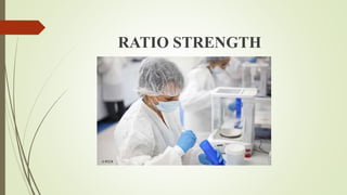 RATIO STRENGTH
 